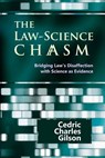 The Law-Science Chasm: Bridging Law's Disaffection with Science as Evidence - John Paterson - 9781610271448