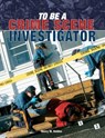 To Be a Crime Scene Investigator - Henry M. Holden - 9781610601290