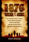 1876: The Year of the Gun - Steve Wiegand - 9781610885812