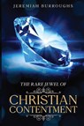 The Rare Jewel of Christian Contentment - Jeremiah Burroughs - 9781611046595