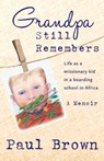 Grandpa Still Remembers - Paul Henry Brown - 9781611530278