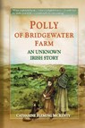 Polly of Bridgewater Farm - Catharine Fleming McKenty - 9781611530667