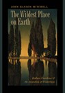 The Wildest Place on Earth - John Hanson Mitchell - 9781611687200