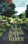 Walking towards Walden - John Hanson Mitchell - 9781611687217