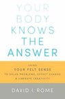 Your Body Knows the Answer - David I. Rome - 9781611800906