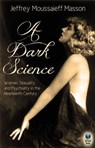 A Dark Science: - Jeffrey Moussaieff Masson ; Catharine A. MacKinnon - 9781611875782