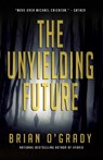 The Unyielding Future - O'GRADY,  Brian - 9781611882162