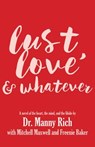 Lust, Love & Whatever - RICH,  Manny, Dr. - 9781611882452