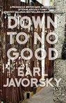 Down to No Good - JAVORSKY,  Earl - 9781611882537