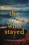 The Girl Who Stayed - CROSBY,  Tanya Anne - 9781611882704