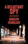A Reluctant Spy - Roselyn Teukolsky - 9781611884104