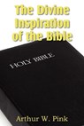 The Divine Inspiration of the Bible - Arthur W Pink - 9781612033297