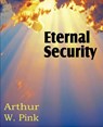 Eternal Security - Arthur W Pink - 9781612033426