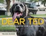 Dear Ted: How My Dog Taught Me to Be a Better Human - Melissa Bunker - 9781612548241
