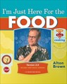I'm Just Here for the Food - Alton Brown - 9781613120446