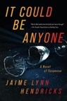 IT COULD BE ANYONE - Jaime Lynn Hendricks - 9781613162996