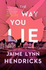 The Way You Lie - Jaime Lynn Hendricks - 9781613167724