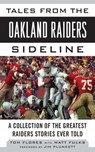 Tales from the Oakland Raiders Sideline - Tom Flores ; Matt Fulks - 9781613213827