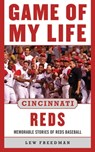 Game of My Life Cincinnati Reds - Lew Freedman - 9781613214305