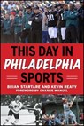 This Day in Philadelphia Sports - STARTARE,  Brian - 9781613218419