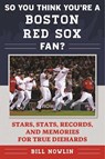 So You Think You're a Boston Red Sox Fan? - NOWLIN,  Bill - 9781613219744