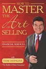 How to Master the Art of Selling Financial Services - Tom Hopkins - 9781613398036