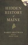 Hidden History of Maine - Harry Gratwick ; David Tyler - 9781614231349