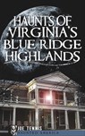 Haunts of Virginia's Blue Ridge Highlands - Joe Tennis - 9781614235323
