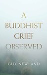 A Buddhist Grief Observed - NEWLAND,  Guy - 9781614293019