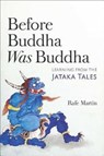 Before Buddha Was Buddha - Rafe Martin - 9781614293545