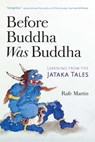 Before Buddha Was Buddha - Rafe Martin - 9781614293729