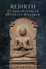 Rebirth in Early Buddhism and Current Research - Bhikkhu Analayo - 9781614294467