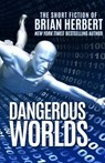 Dangerous Worlds - HERBERT,  Brian - 9781614753834