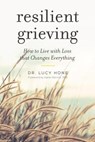 Resilient Grieving - HONE,  Lucy - 9781615193752