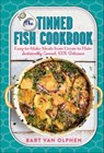 The Tinned Fish Cookbook - Bart van Olphen - 9781615196753