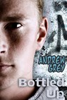 Bottled Up - Andrew Grey - 9781615810192