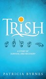 Trish - Patricia Byrnes - 9781615995158