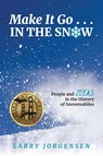 Make It Go in the Snow - Larry Jorgensen - 9781615998142