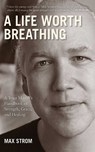 A Life Worth Breathing - Max Strom - 9781616084271
