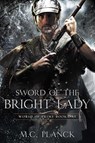 Sword of the Bright Lady - M.C. Planck - 9781616149895