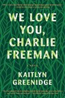 We Love You, Charlie Freeman - GREENIDGE,  Kaitlyn - 9781616204679