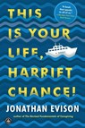 This Is Your Life, Harriet Chance! - Jonathan Evison - 9781616206017