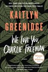 We Love You, Charlie Freeman - Kaitlyn Greenidge - 9781616206079