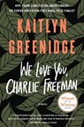 We Love You, Charlie Freeman - Kaitlyn Greenidge - 9781616206444