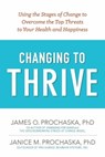 Changing to Thrive - James O. Prochaska ; Janice M. Prochaska - 9781616496302