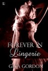 Forever In Lingerie - Gina Gordon - 9781616502096
