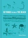 50 THINGS TO DO AT THE BEACH - Easkey Britton - 9781616899950