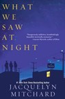 What We Saw at Night - Jacquelyn Mitchard - 9781616951429