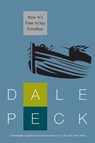 Now It's Time To Say Goodbye - Dale Peck - 9781616955649