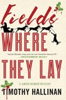 Fields Where They Lay - Timothy Hallinan - 9781616957476